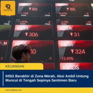 IHSG BERAKHIR DI ZONA MERAH, AKSI AMBIL UNTUNG MUNCUL DI TENGAH SEPINYA SENTIMEN BARU IHSG BERAKHIR DI ZONA MERAH, AKSI AMBIL UNTUNG MUNCUL DI TENGAH SEPINYA SENTIMEN BARU
