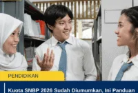 Kuota SNBP 2026 Sudah Diumumkan, Ini Panduan Lengkap Mengecek Jatah Sekolah