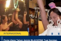 Pesta Ulang Tahun Jennie BLACKPINK Tuai Sorotan, Aksi Sparkler di Klub Dinilai Berisiko Keselamatan
