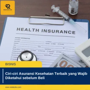 CIRI-CIRI ASURANSI KESEHATAN TERBAIK YANG WAJIB DIKETAHUI SEBELUM BELI CIRI-CIRI ASURANSI KESEHATAN TERBAIK YANG WAJIB DIKETAHUI SEBELUM BELI