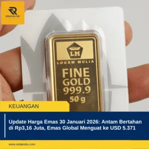UPDATE HARGA EMAS 30 JANUARI 2026: ANTAM BERTAHAN DI RP3,16 JUTA, EMAS GLOBAL MENGUAT KE USD 5.371 UPDATE HARGA EMAS 30 JANUARI 2026: ANTAM BERTAHAN DI RP3,16 JUTA, EMAS GLOBAL MENGUAT KE USD 5.371