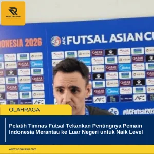 PELATIH TIMNAS FUTSAL TEKANKAN PENTINGNYA PEMAIN INDONESIA MERANTAU KE LUAR NEGERI UNTUK NAIK LEVEL PELATIH TIMNAS FUTSAL TEKANKAN PENTINGNYA PEMAIN INDONESIA MERANTAU KE LUAR NEGERI UNTUK NAIK LEVEL
