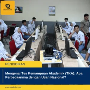Mengenal Tes Kemampuan Akademik (TKA): Apa Perbedaannya dengan Ujian Nasional? Mengenal Tes Kemampuan Akademik (TKA): Apa Perbedaannya dengan Ujian Nasional?