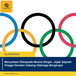 MENYELAMI OLIMPIADE MUSIM DINGIN: JEJAK SEJARAH HINGGA DERETAN CABANG OLAHRAGA BERGENGSI MENYELAMI OLIMPIADE MUSIM DINGIN: JEJAK SEJARAH HINGGA DERETAN CABANG OLAHRAGA BERGENGSI