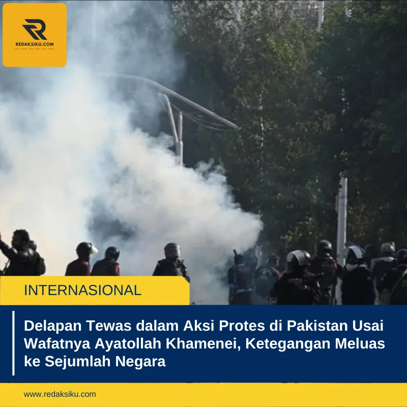 Delapan Tewas dalam Aksi Protes di Pakistan Usai Wafatnya Ayatollah Khamenei, Ketegangan Meluas ke Sejumlah Negara