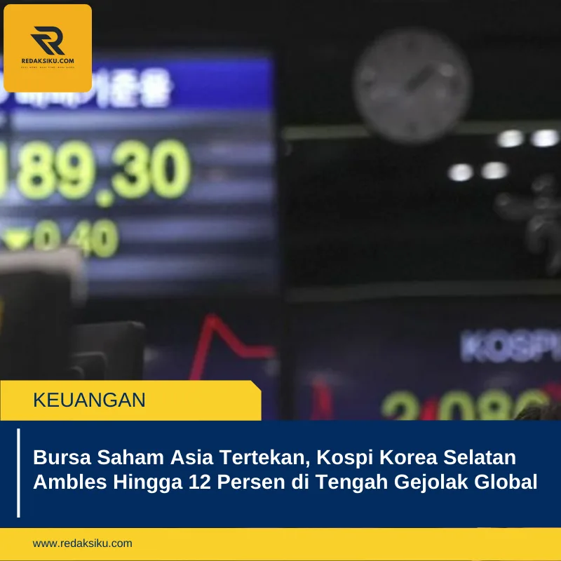 Bursa Saham Asia Tertekan, Kospi Korea Selatan Ambles Hingga 12 Persen di Tengah Gejolak Global