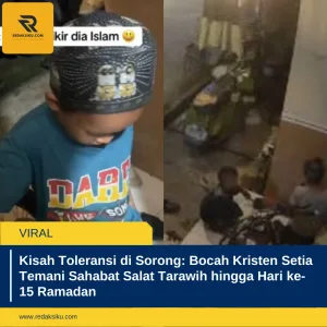 KISAH TOLERANSI DI SORONG: BOCAH KRISTEN SETIA TEMANI SAHABAT SALAT TARAWIH HINGGA HARI KE-15 RAMADAN KISAH TOLERANSI DI SORONG: BOCAH KRISTEN SETIA TEMANI SAHABAT SALAT TARAWIH HINGGA HARI KE-15 RAMADAN