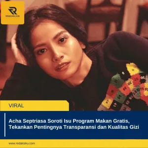 ACHA SEPTRIASA SOROTI ISU PROGRAM MAKAN GRATIS, TEKANKAN PENTINGNYA TRANSPARANSI DAN KUALITAS GIZI ACHA SEPTRIASA SOROTI ISU PROGRAM MAKAN GRATIS, TEKANKAN PENTINGNYA TRANSPARANSI DAN KUALITAS GIZI