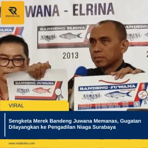 SENGKETA MEREK BANDENG JUWANA MEMANAS, GUGATAN DILAYANGKAN KE PENGADILAN NIAGA SURABAYA