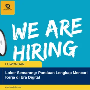 Loker Semarang: Panduan Lengkap Mencari Kerja di Era Digital