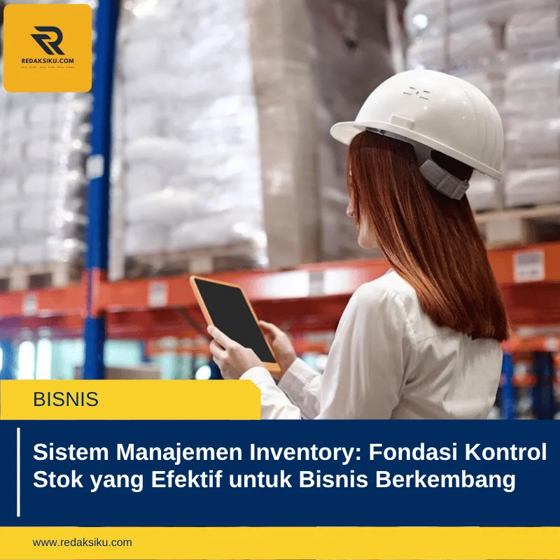 Sistem Manajemen Inventory: Fondasi Kontrol Stok yang Efektif untuk Bisnis Berkembang