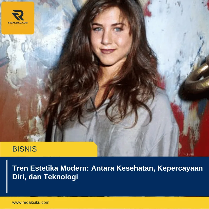 Tren Estetika Modern: Antara Kesehatan, Kepercayaan Diri, dan Teknologi