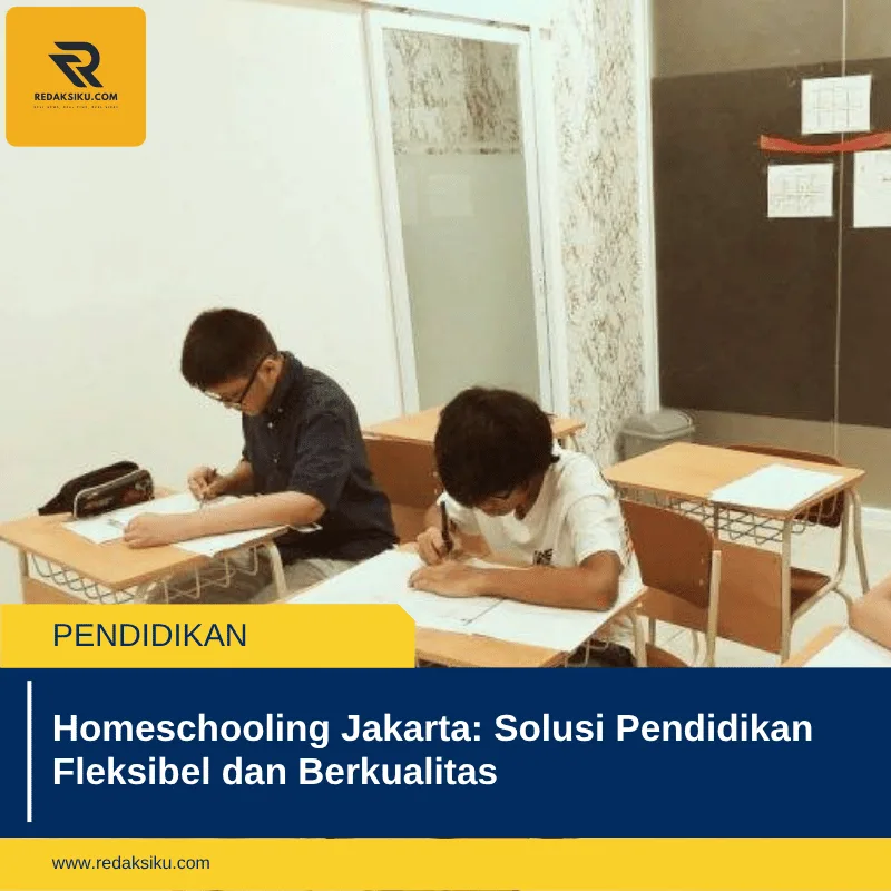 Homeschooling Jakarta: Solusi Pendidikan Fleksibel dan Berkualitas