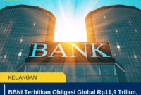 BBNI Terbitkan Obligasi Global Rp11,9 Triliun, Perkuat Modal di Tengah Tantangan Margin