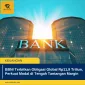 BBNI Terbitkan Obligasi Global Rp11,9 Triliun, Perkuat Modal di Tengah Tantangan Margin