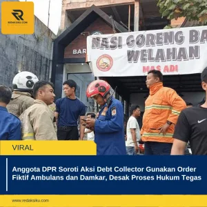 ANGGOTA DPR SOROTI AKSI DEBT COLLECTOR GUNAKAN ORDER FIKTIF AMBULANS DAN DAMKAR, DESAK PROSES HUKUM TEGAS