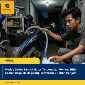 MODUS SEDOT TANGKI MOTOR TERBONGKAR, PENJUAL BBM ECERAN ILEGAL DI MAGELANG TERANCAM 6 TAHUN PENJARA MODUS SEDOT TANGKI MOTOR TERBONGKAR, PENJUAL BBM ECERAN ILEGAL DI MAGELANG TERANCAM 6 TAHUN PENJARA