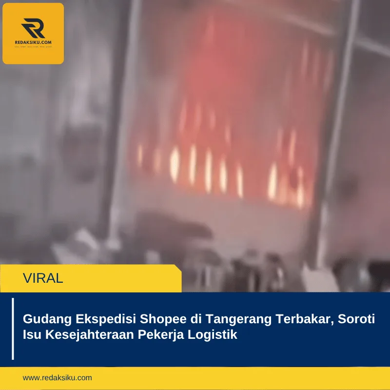 Gudang Ekspedisi Shopee di Tangerang Terbakar, Soroti Isu Kesejahteraan Pekerja Logistik