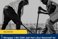 Mengapa 1 Mei 2026 Jadi Hari Libur Nasional? Ini Dasar Aturan dan Daftar Libur Sepanjang Mei