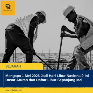 MENGAPA 1 MEI 2026 JADI HARI LIBUR NASIONAL? INI DASAR ATURAN DAN DAFTAR LIBUR SEPANJANG MEI MENGAPA 1 MEI 2026 JADI HARI LIBUR NASIONAL? INI DASAR ATURAN DAN DAFTAR LIBUR SEPANJANG MEI