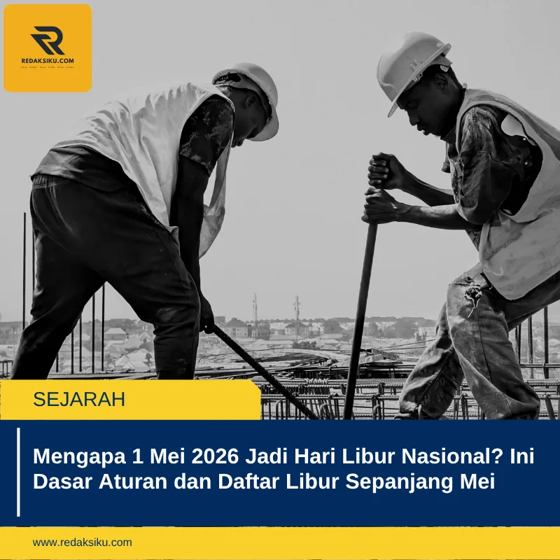 Mengapa 1 Mei 2026 Jadi Hari Libur Nasional? Ini Dasar Aturan dan Daftar Libur Sepanjang Mei