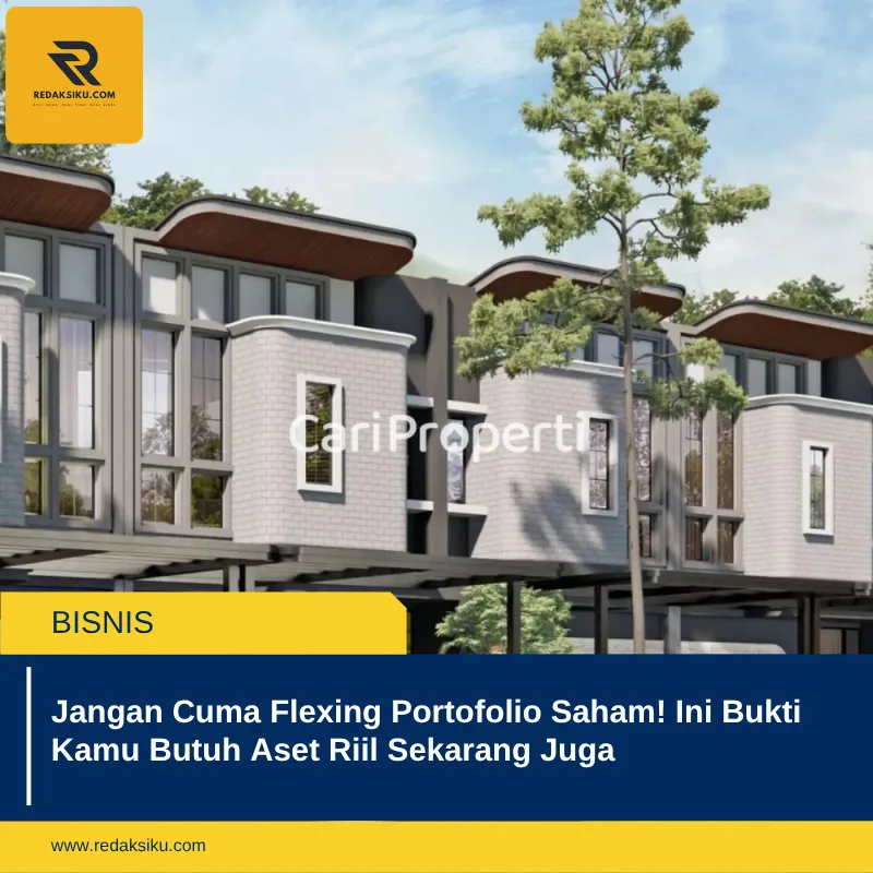Jangan Cuma Flexing Portofolio Saham! Ini Bukti Kamu Butuh Aset Riil Sekarang Juga