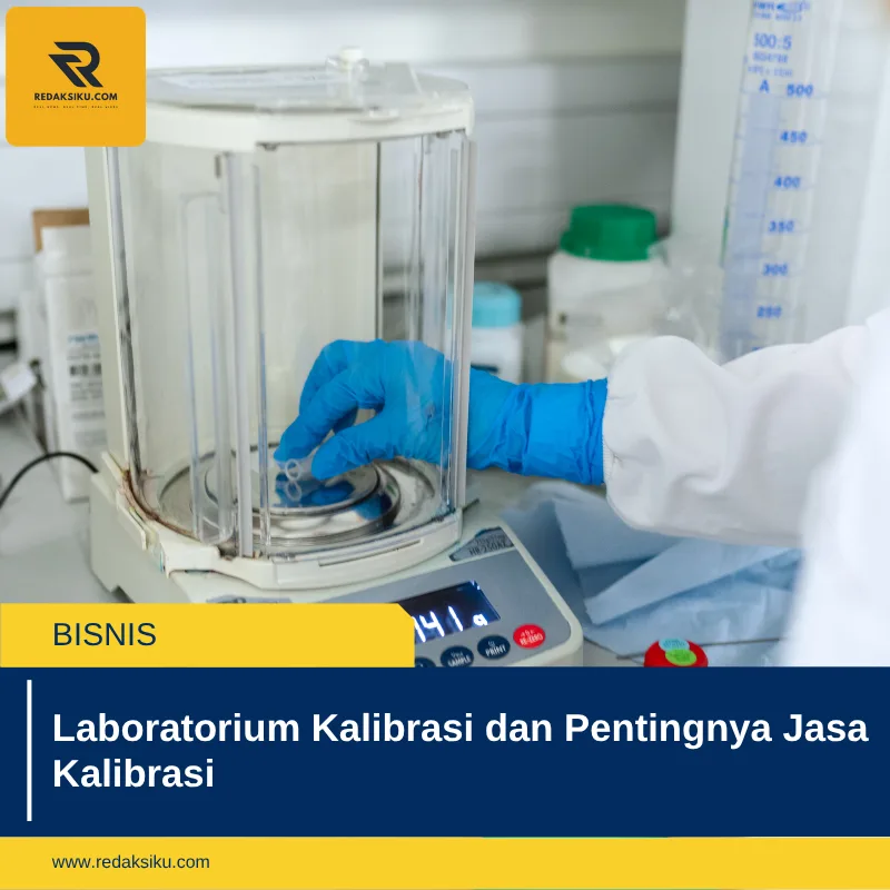 Laboratorium Kalibrasi dan Pentingnya Jasa Kalibrasi