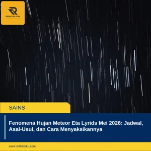 FENOMENA HUJAN METEOR ETA LYRIDS MEI 2026: JADWAL, ASAL-USUL, DAN CARA MENYAKSIKANNYA FENOMENA HUJAN METEOR ETA LYRIDS MEI 2026: JADWAL, ASAL-USUL, DAN CARA MENYAKSIKANNYA