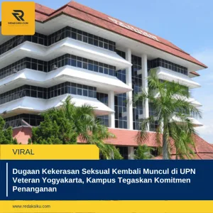 DUGAAN KEKERASAN SEKSUAL KEMBALI MUNCUL DI UPN VETERAN YOGYAKARTA, KAMPUS TEGASKAN KOMITMEN PENANGANAN