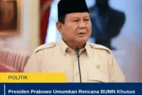 Presiden Prabowo Umumkan Rencana BUMN Khusus Ekspor, Pemerintah Fokus Perkuat Tata Kelola SDA