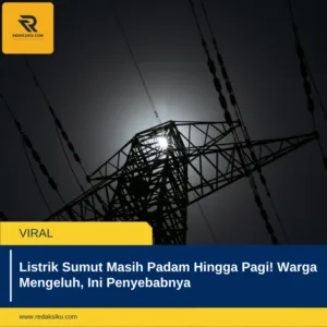 Listrik Sumut Masih Padam Hingga Pagi! Warga Mengeluh, Ini Penyebabnya