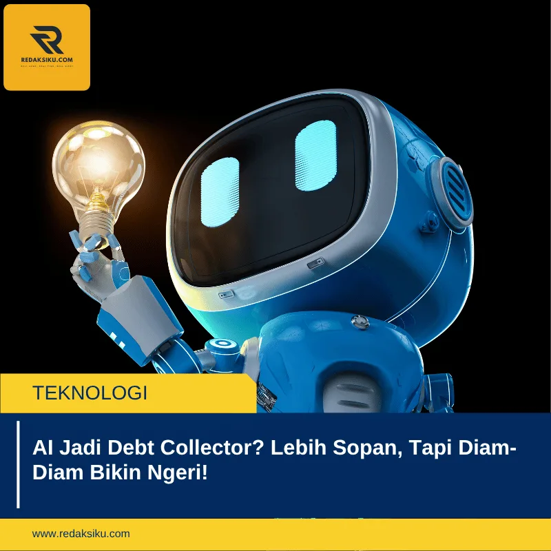AI Jadi Debt Collector? Lebih Sopan, Tapi Diam-Diam Bikin Ngeri!