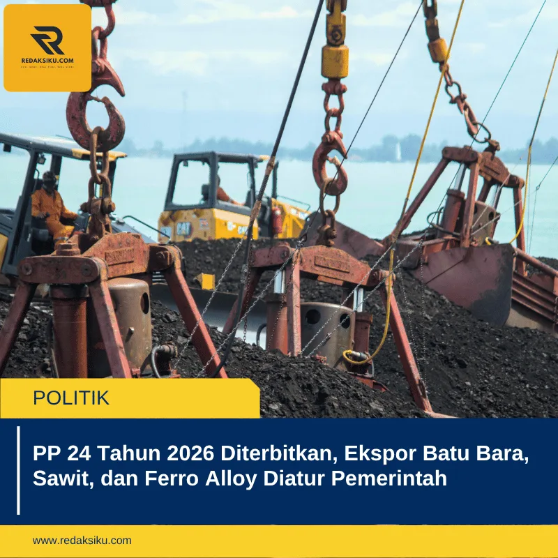 PP 24 Tahun 2026 Diterbitkan, Ekspor Batu Bara, Sawit, dan Ferro Alloy Diatur Pemerintah