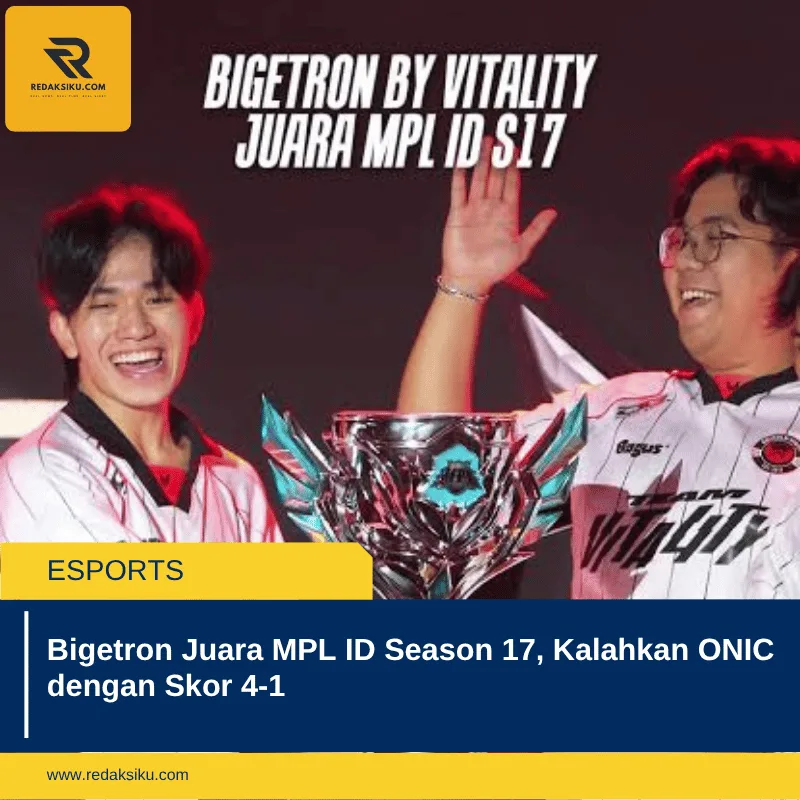 Bigetron Juara MPL ID Season 17, Kalahkan ONIC dengan Skor 4-1