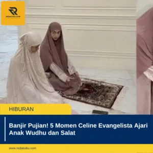 Banjir Pujian! 5 Momen Celine Evangelista Ajari Anak Wudhu dan Salat Banjir Pujian! 5 Momen Celine Evangelista Ajari Anak Wudhu dan Salat
