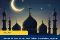 Besok 16 Juni 2026 Libur Tahun Baru Islam, Apakah Ada Cuti Bersama?