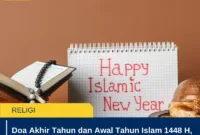 Doa Akhir Tahun dan Awal Tahun Islam 1448 H, Dibaca Kapan? Ini Penjelasannya