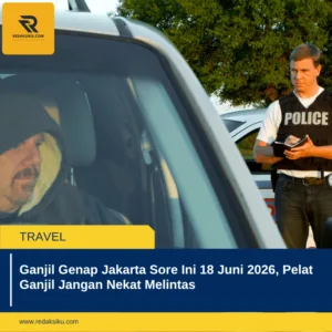 Ganjil Genap Jakarta Sore Ini 18 Juni 2026, Pelat Ganjil Jangan Nekat Melintas Ganjil Genap Jakarta Sore Ini 18 Juni 2026, Pelat Ganjil Jangan Nekat Melintas