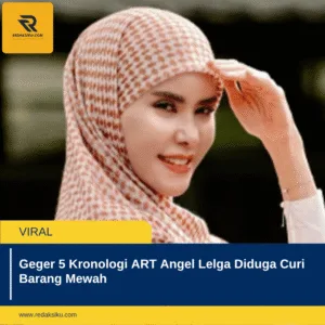 Geger 5 Kronologi ART Angel Lelga Diduga Curi Barang Mewah