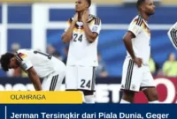 Jerman Tersingkir dari Piala Dunia, Geger 6 Poin Drama Penalti