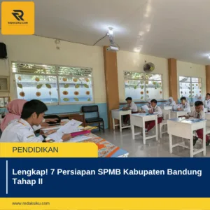 Lengkap! 7 Persiapan SPMB Kabupaten Bandung Tahap II Lengkap! 7 Persiapan SPMB Kabupaten Bandung Tahap II