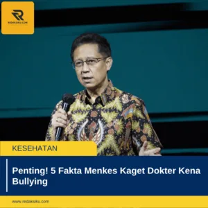 Penting! 5 Fakta Menkes Kaget Dokter Kena Bullying