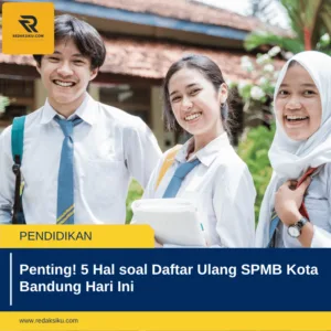Penting! 5 Hal soal Daftar Ulang SPMB Kota Bandung Hari Ini Penting! 5 Hal soal Daftar Ulang SPMB Kota Bandung Hari Ini