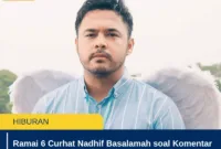 Ramai 6 Curhat Nadhif Basalamah soal Komentar Cabul di Medsos