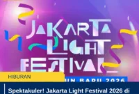 Spektakuler! Jakarta Light Festival 2026 di Kota Tua, Catat Jadwalnya
