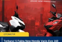 Terbaru! 5 Fakta New Honda Vario Evo 160 Baru Rilis