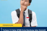 Terbaru! 5 Fakta SPMB Kota Bandung Jalur Domisili dan Mutasi
