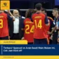 Terbaru! Spanyol vs Arab Saudi Main Malam Ini, Cek Jam Kick-off
