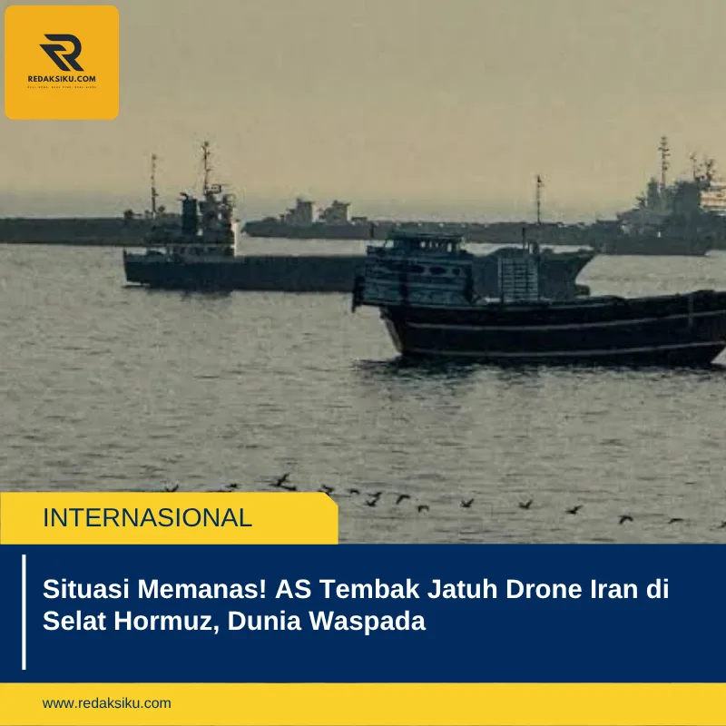 Situasi Memanas! AS Tembak Jatuh Drone Iran di Selat Hormuz, Dunia Waspada