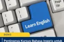 Pentingnya Kursus Bahasa Inggris untuk Semua Kalangan